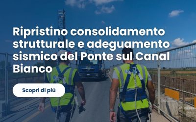 Ripristino consolidamento strutturale e adeguamento sismico del Ponte sul Canal Bianco